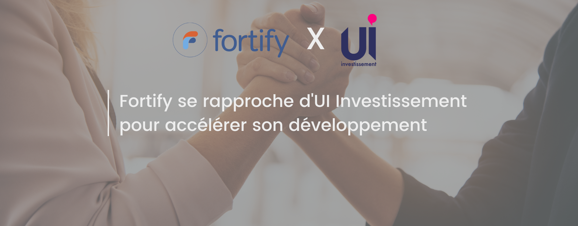 Fortify se rapproche d'UI Investissement