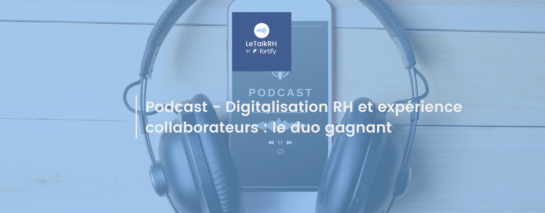 Podcast digitalisation RH et expérience collaborateurs