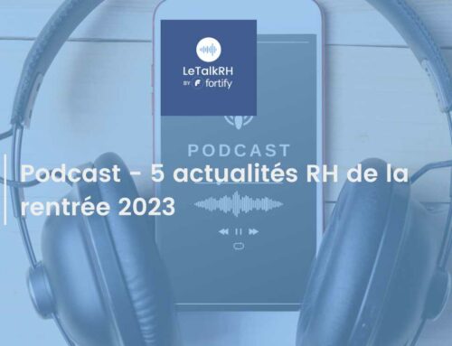 Podcast – Cinq actualités RH de la rentrée 2023
