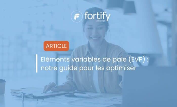 Eléments variables de paie (EVP) notre guide pour les optimiser