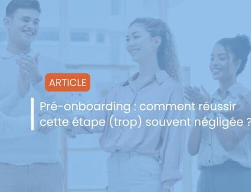 Pré-onboarding : comment réussir cette étape (trop) souvent négligée ?
